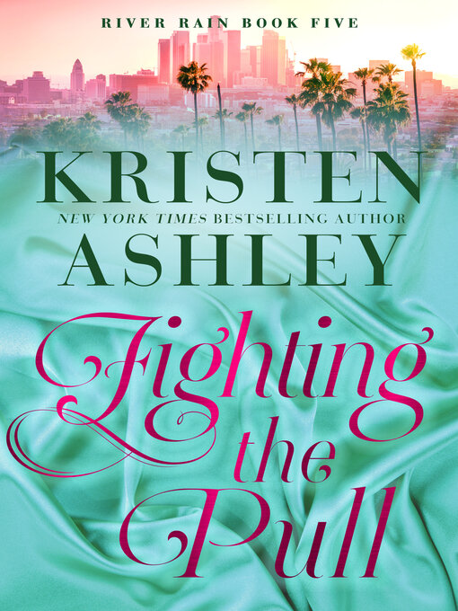 Title details for Fighting the Pull by Kristen Ashley - Available